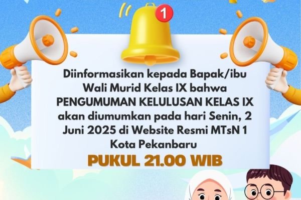 Pengumuman Kelulusan Kelas IX MTsN 1 Kota Pekanbaru 2024/2025